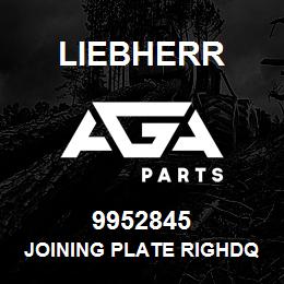 9952845 Liebherr JOINING PLATE RIGHDQ | AGA Parts