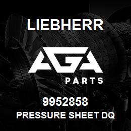 9952858 Liebherr PRESSURE SHEET DQ | AGA Parts