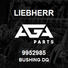 9952985 Liebherr BUSHING DQ | AGA Parts