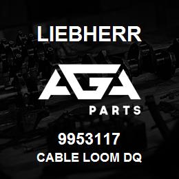 9953117 Liebherr CABLE LOOM DQ | AGA Parts