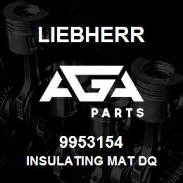 9953154 Liebherr INSULATING MAT DQ | AGA Parts