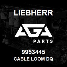 9953445 Liebherr CABLE LOOM DQ | AGA Parts