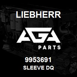 9953691 Liebherr SLEEVE DQ | AGA Parts