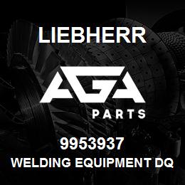 9953937 Liebherr WELDING EQUIPMENT DQ | AGA Parts