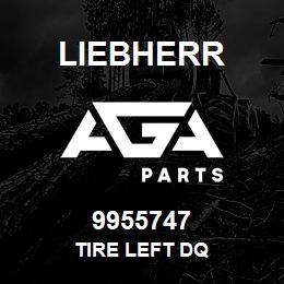 9955747 Liebherr TIRE LEFT DQ | AGA Parts