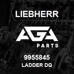 9955845 Liebherr LADDER DQ | AGA Parts