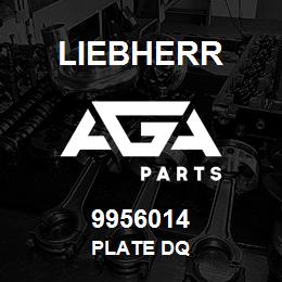 9956014 Liebherr PLATE DQ | AGA Parts