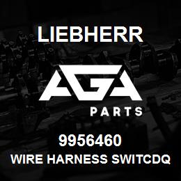 9956460 Liebherr WIRE HARNESS SWITCDQ | AGA Parts