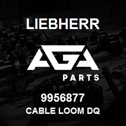 9956877 Liebherr CABLE LOOM DQ | AGA Parts