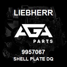 9957067 Liebherr SHELL PLATE DQ | AGA Parts