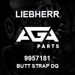 9957181 Liebherr BUTT STRAP DQ | AGA Parts