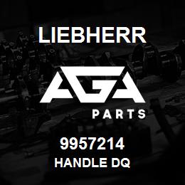 9957214 Liebherr HANDLE DQ | AGA Parts