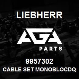 9957302 Liebherr CABLE SET MONOBLOCDQ | AGA Parts