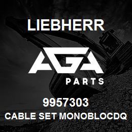 9957303 Liebherr CABLE SET MONOBLOCDQ | AGA Parts