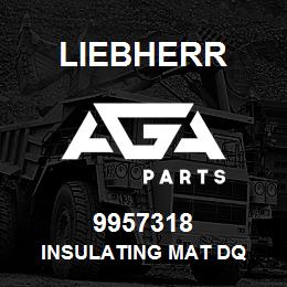 9957318 Liebherr INSULATING MAT DQ | AGA Parts