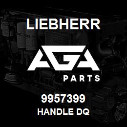 9957399 Liebherr HANDLE DQ | AGA Parts