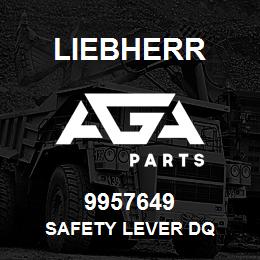 9957649 Liebherr SAFETY LEVER DQ | AGA Parts