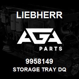 9958149 Liebherr STORAGE TRAY DQ | AGA Parts