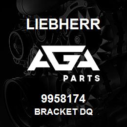 9958174 Liebherr BRACKET DQ | AGA Parts