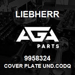 9958324 Liebherr COVER PLATE UND.CODQ | AGA Parts