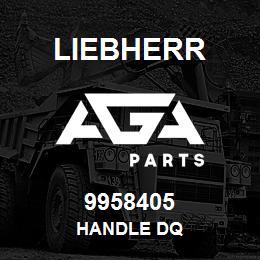 9958405 Liebherr HANDLE DQ | AGA Parts