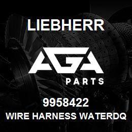 9958422 Liebherr WIRE HARNESS WATERDQ | AGA Parts