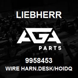 9958453 Liebherr WIRE HARN.DESK/HOIDQ | AGA Parts