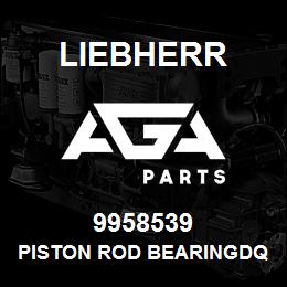 9958539 Liebherr PISTON ROD BEARINGDQ | AGA Parts