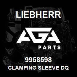 9958598 Liebherr CLAMPING SLEEVE DQ | AGA Parts