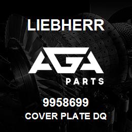 9958699 Liebherr COVER PLATE DQ | AGA Parts