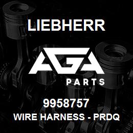 9958757 Liebherr WIRE HARNESS - PRDQ | AGA Parts