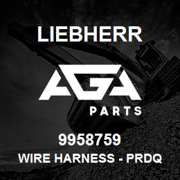 9958759 Liebherr WIRE HARNESS - PRDQ | AGA Parts