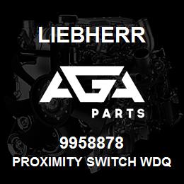 9958878 Liebherr PROXIMITY SWITCH WDQ | AGA Parts