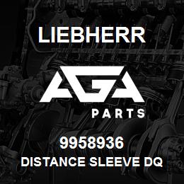 9958936 Liebherr DISTANCE SLEEVE DQ | AGA Parts