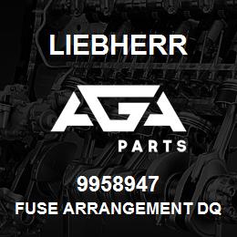 9958947 Liebherr FUSE ARRANGEMENT DQ | AGA Parts