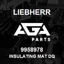 9958978 Liebherr INSULATING MAT DQ | AGA Parts