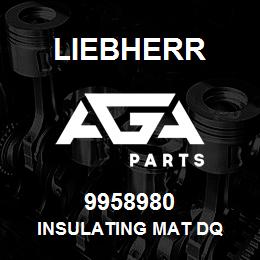 9958980 Liebherr INSULATING MAT DQ | AGA Parts