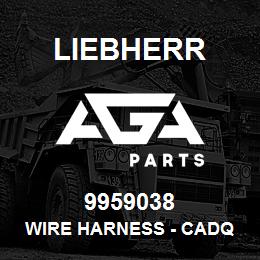 9959038 Liebherr WIRE HARNESS - CADQ | AGA Parts