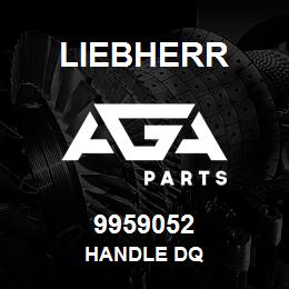 9959052 Liebherr HANDLE DQ | AGA Parts