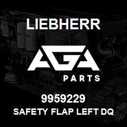 9959229 Liebherr SAFETY FLAP LEFT DQ | AGA Parts