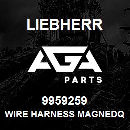 9959259 Liebherr WIRE HARNESS MAGNEDQ | AGA Parts