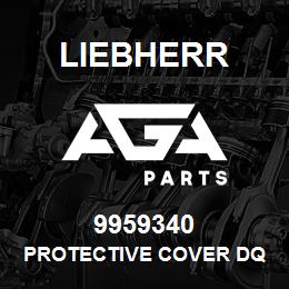 9959340 Liebherr PROTECTIVE COVER DQ | AGA Parts