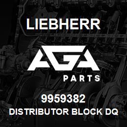 9959382 Liebherr DISTRIBUTOR BLOCK DQ | AGA Parts