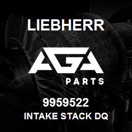 9959522 Liebherr INTAKE STACK DQ | AGA Parts