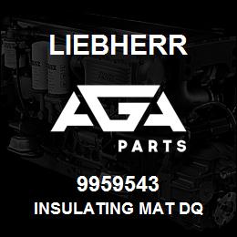 9959543 Liebherr INSULATING MAT DQ | AGA Parts