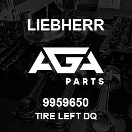 9959650 Liebherr TIRE LEFT DQ | AGA Parts