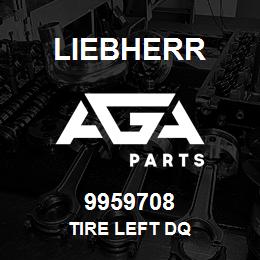 9959708 Liebherr TIRE LEFT DQ | AGA Parts