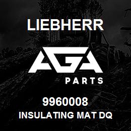 9960008 Liebherr INSULATING MAT DQ | AGA Parts