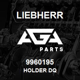 9960195 Liebherr HOLDER DQ | AGA Parts