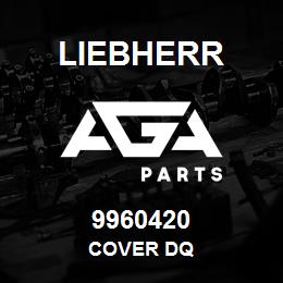 9960420 Liebherr COVER DQ | AGA Parts